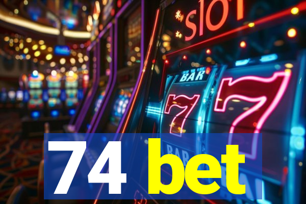 74 bet